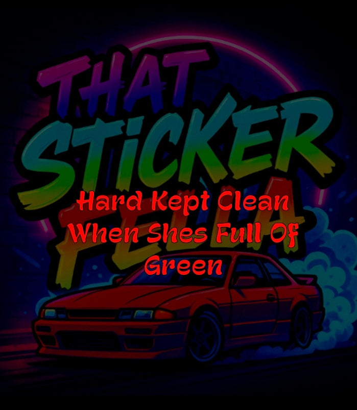 Hard kept clean when she's full of green