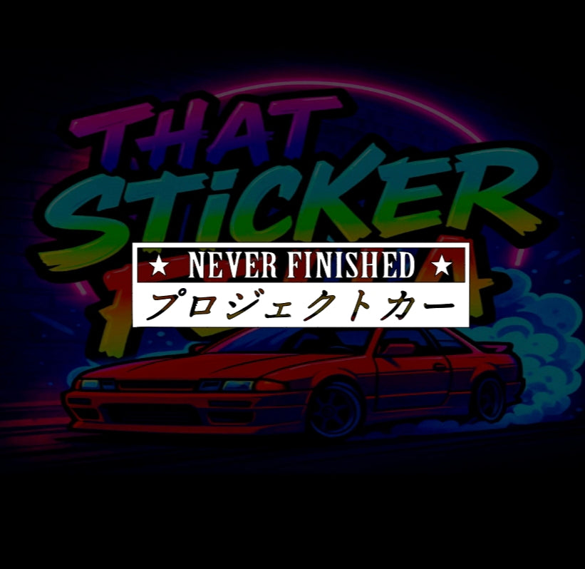 Never finished window sticker